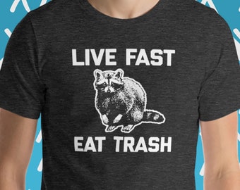 Live Fast, Eat Trash T-Shirt, Funny Raccoon T-Shirt, Funny Trash Panda T-Shirt, Funny Animal T-Shirt, Cool Funny Saying T-Shirts For Men