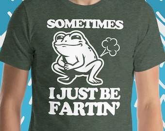 Manchmal bin ich nur Fartin' T-Shirt Lustiger Spruch Frosch