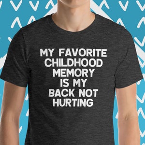 Mijn favoriete jeugdherinnering is mijn rug die geen pijn doet T-shirt grappig gezegde sarcastische grappige T-shirts voor mannen Cool grappig T-shirt herenshirt jongens