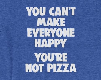 Funny Pizza T-Shirt: Sarcastic Novelty Humor Tee