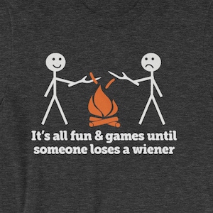 Funny Camping Shirt: It&#39;s All Fun & Games Until Someone Loses A Wiener T-Shirt funny saying camp sarcastic novelty Funny T Shirts For Men