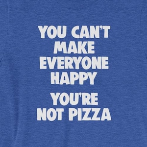 Funny Pizza T-Shirt: Sarcastic Novelty Humor Tee