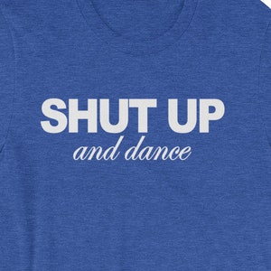 Shut Up & Dance T-Shirt funny saying dancer sarcastic novelty humor Funny Tshirts for Men Cool Funny T Shirt Man Mens Shirt Mens TShirt Guys
