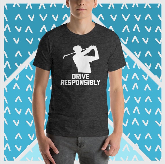 Funny Golf Shirt Drive Responsibly T shirt Funny Golfing Shirt