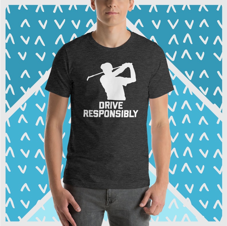 Funny Golf Shirt, Drive Responsibly T-Shirt, Funny Golfing Shirt, Funny Golfer T-Shirt, Funny Caddy Tshirt, Cool Funny T-Shirts For Men Guys