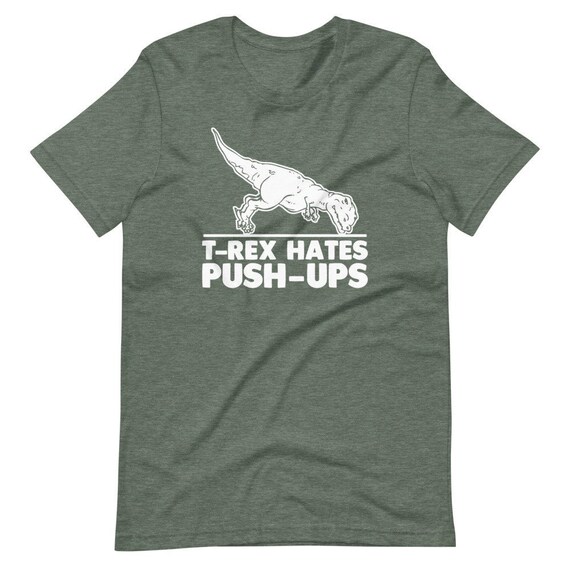 T-Rex Hates Push-Ups T-Shirt Ironic Humorous Workout Gym Tee T-Rex Hates Push-Ups T-Shirt Ironic Humorous Workout Gym Tee