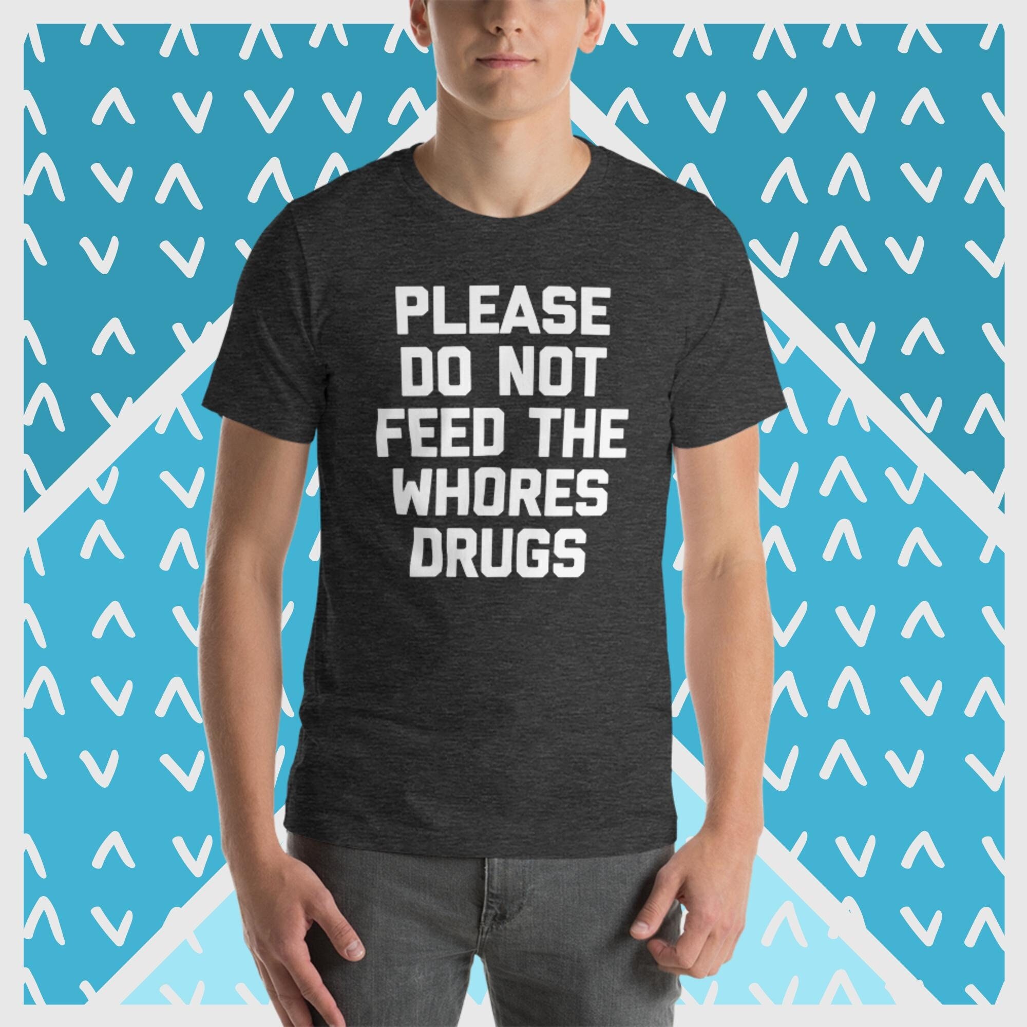 “PLEASE DO NOT FEED THE WHORES DRUGS” – 2-Pack Vinyl Sticker, Funny Gag Gift, EG4U