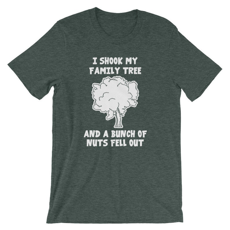 I Shook My Family Tree & A Bunch of Nuts Fell Out T-shirt Funny Saying ...