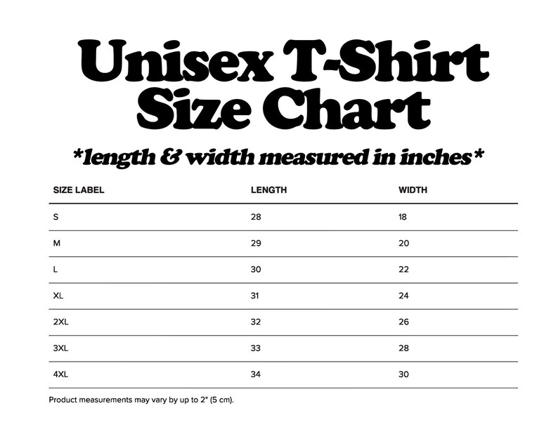 May include: Unisex T-shirt size chart with measurements in inches for sizes S through 4XL. The chart shows the length and width of each size.