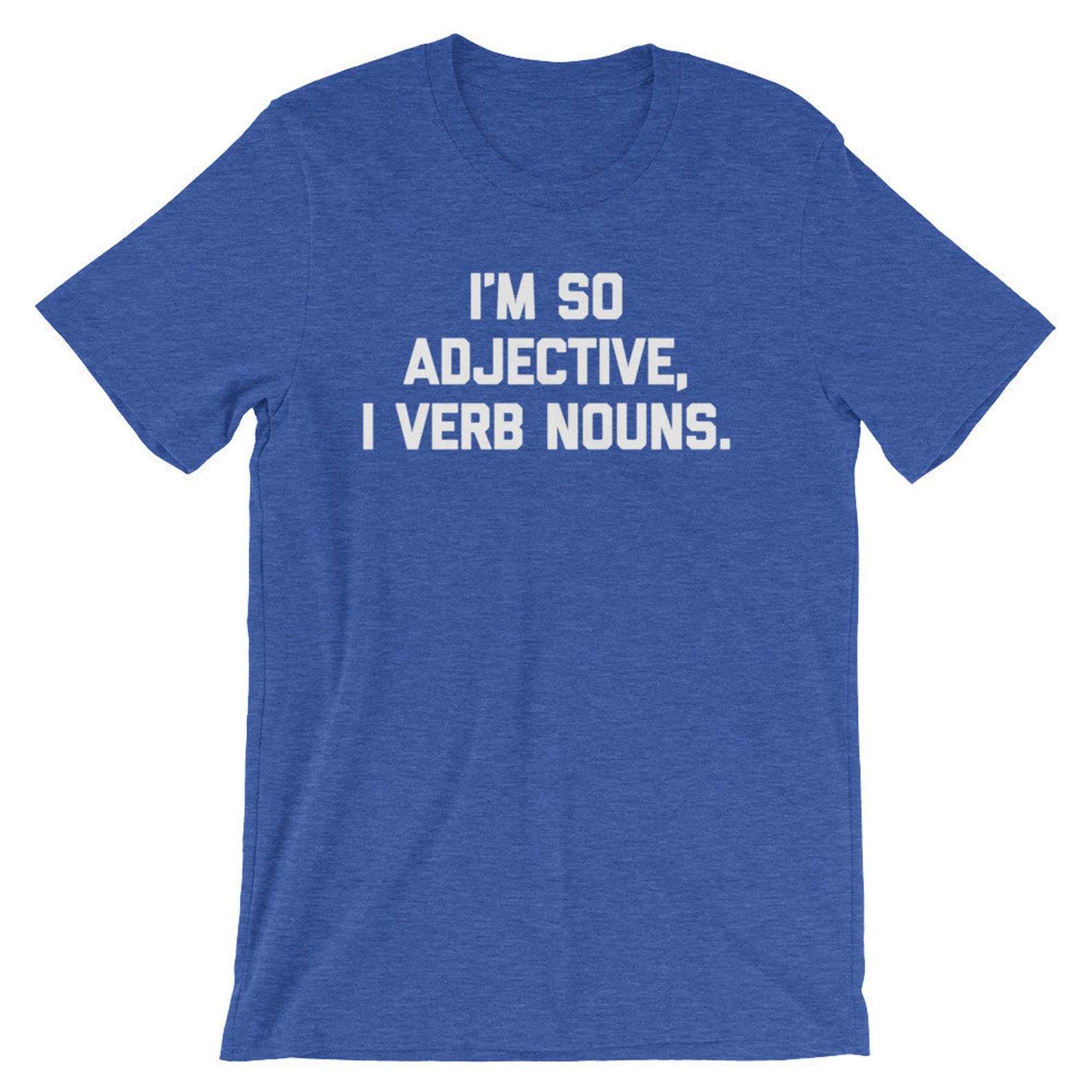 I'm so Adjective, I Verb Nouns Tshirt Funny Saying Grammar English