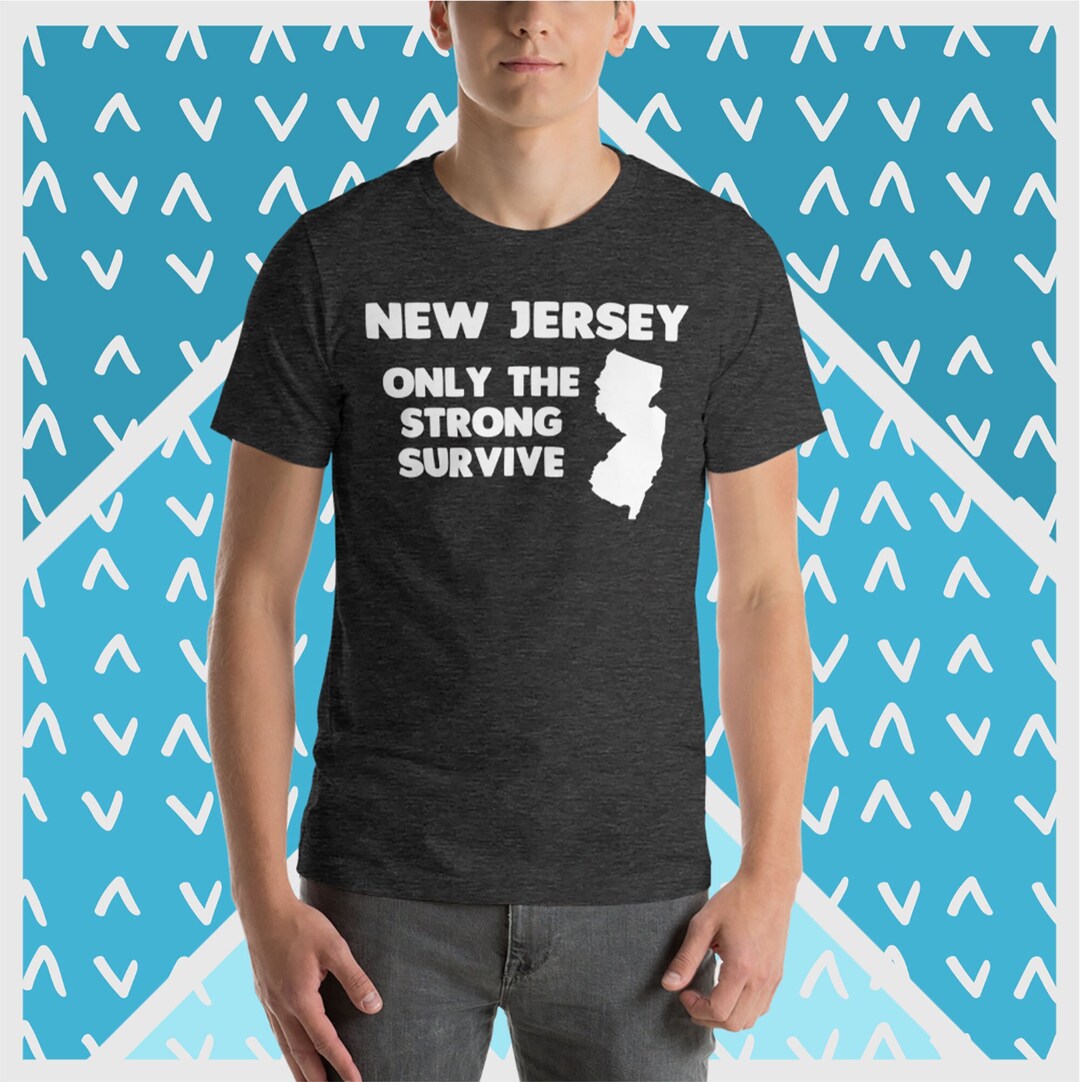 Funny New Jersey T-shirt: Only the Strong Survive NJ Pride - Etsy