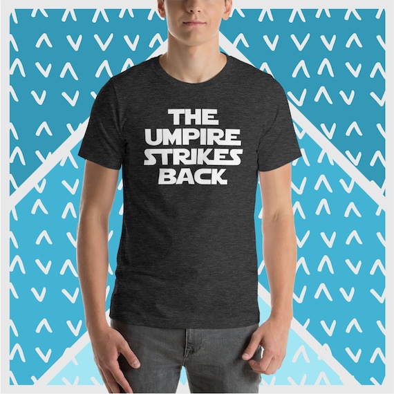 Mens The Umpire Strikes Back Funny Baseball T-Shirt Mens The Umpire Strikes Back Funny Baseball T-Shirt