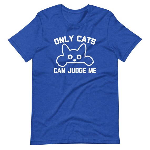 Mens Only Cats Can Judge Me Tshirt Funny Pet Kitty Tee Mens Only Cats Can Judge Me Tshirt Funny Pet Kitty Tee