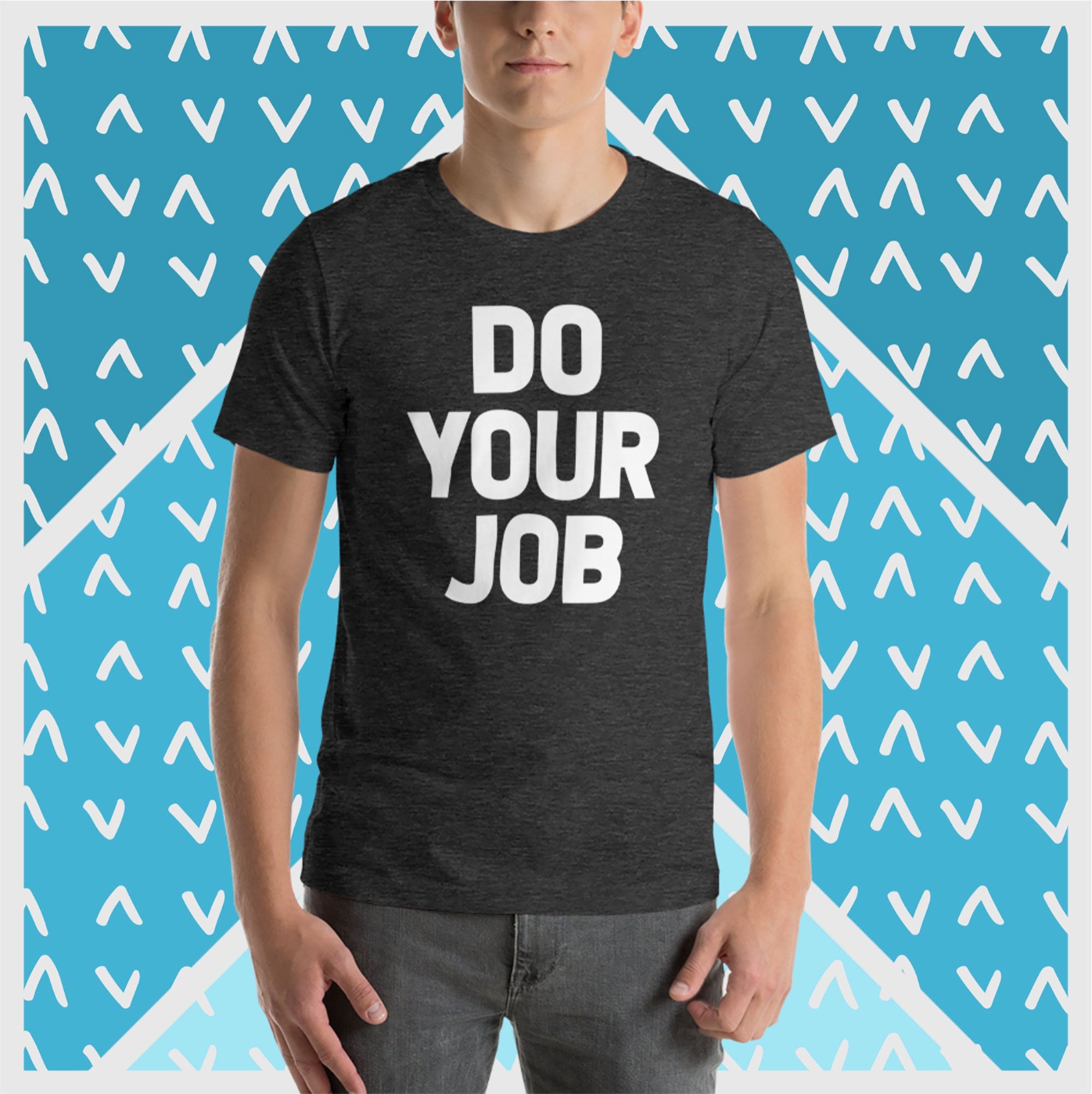 Do Your Job T-shirt: Funny Sarcastic Work Tee - Etsy