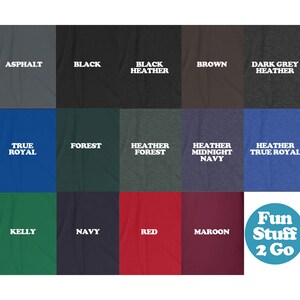 May include: A chart showing 15 different t-shirt colors with their names printed in white text. The colors include asphalt, black, black heather, brown, dark grey heather, true royal, forest, heather forest, heather midnight navy, kelly, navy, red, maroon, and heather true royal. The chart is labeled "Fun Stuff 2 Go" in the bottom right corner.