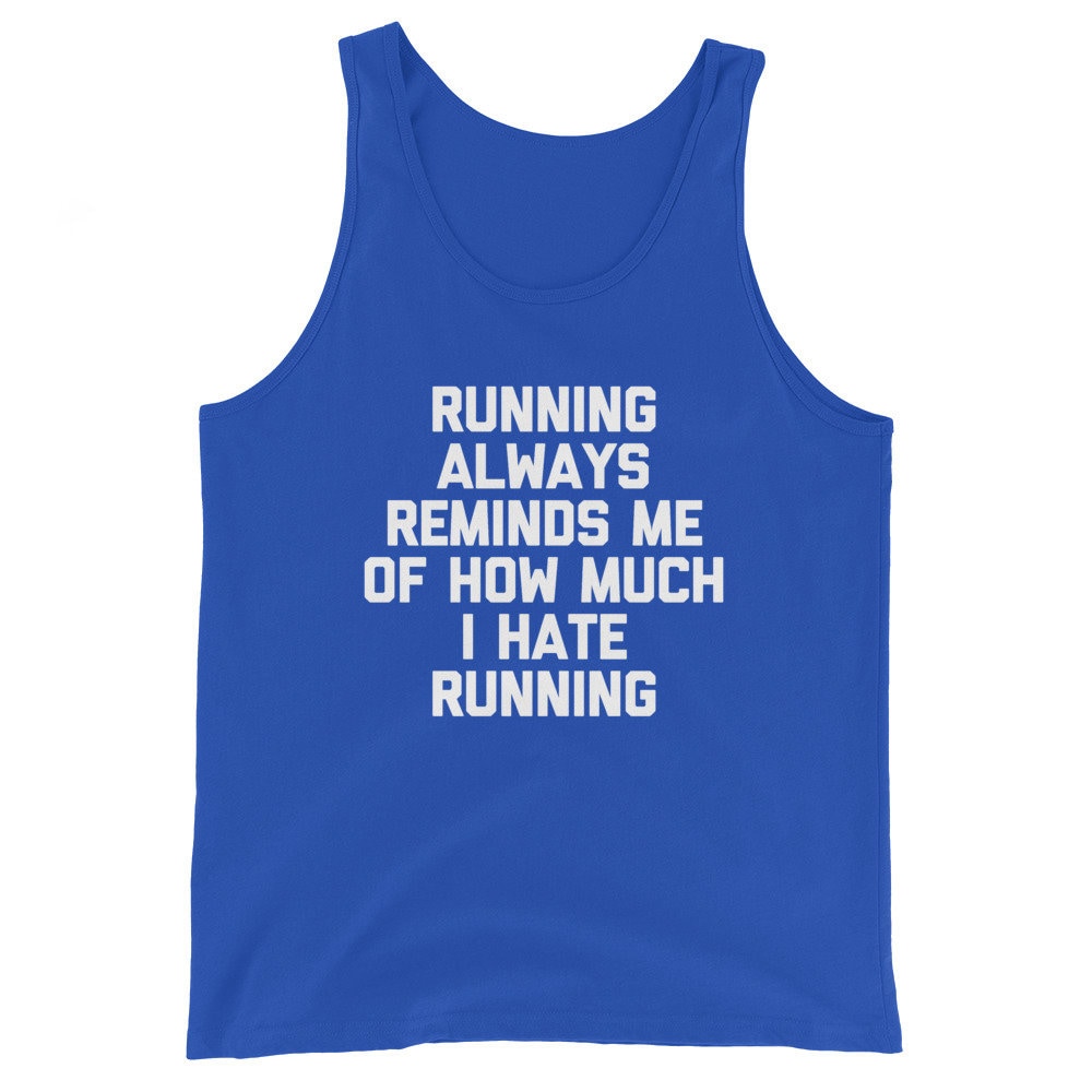 Funny Running Shirt: Running Always Reminds Me of How Much I Hate Running Tank  Top Funny Saying Sarcastic Gym Workout Marathon Runner Men -  Canada