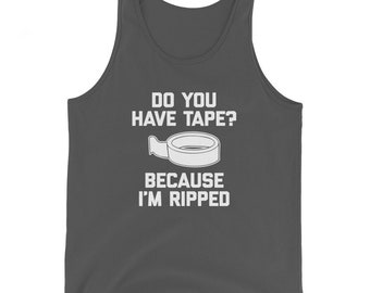 Funny Gym Tank Top: Do You Have Tape? Sarcastic Workout Shirt