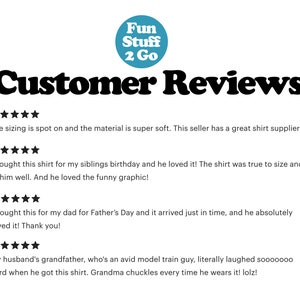 May include: Customer reviews for a shop called "Fun Stuff 2 Go". The reviews are all positive and mention the quality of the shirts, the fit, and the fun designs.