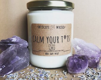 Calm your T*ts 100% Soy Wax Candle