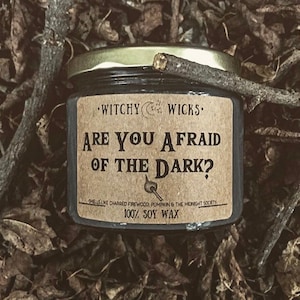 Are You Afraid of the Dark? 100% Soy Wax Candle