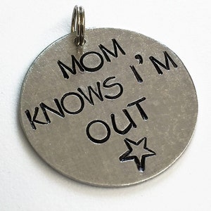 Cat Tag - Dog Tag - Mom Knows I&#39;m Out Pet ID Tag - 1&quot; Round Hand Stamped Pet Name Tag - Aluminum Dog Tag - Custom Pet Tag - Cat Name Tag