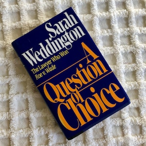 Roe v. Wade lawyer&#39;s book, &quot;A Question of Choice&quot; by Sarah Weddington. First Edition Signed & Inscribed by author. Historic. Hardback, Cover