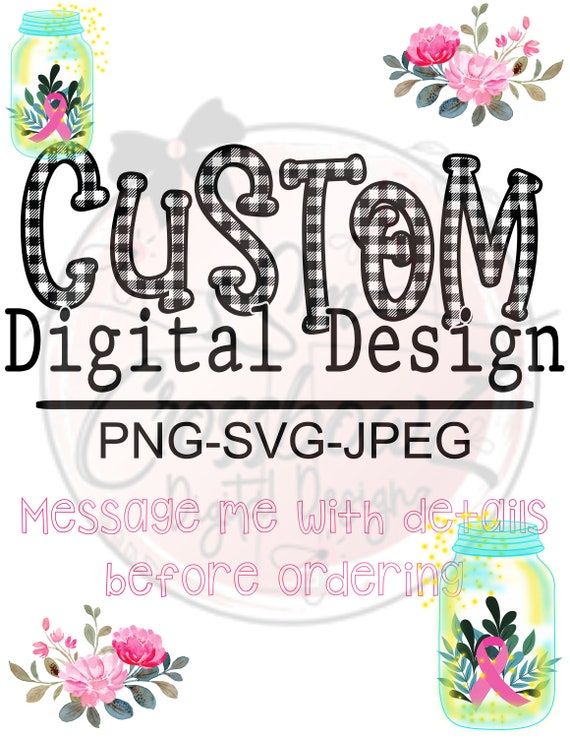 Custom, Digital Design, PNG, SVG, JPEG, custom png, file for sublimation, download