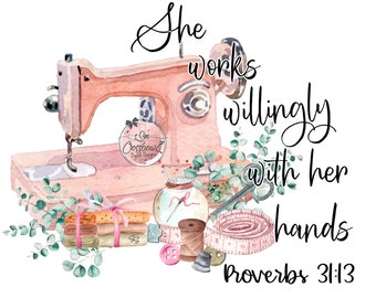 Sewing, Works with Hands, Proverbs 31, watercolor, vintage, Sublimation, PNG, Digital File, Download