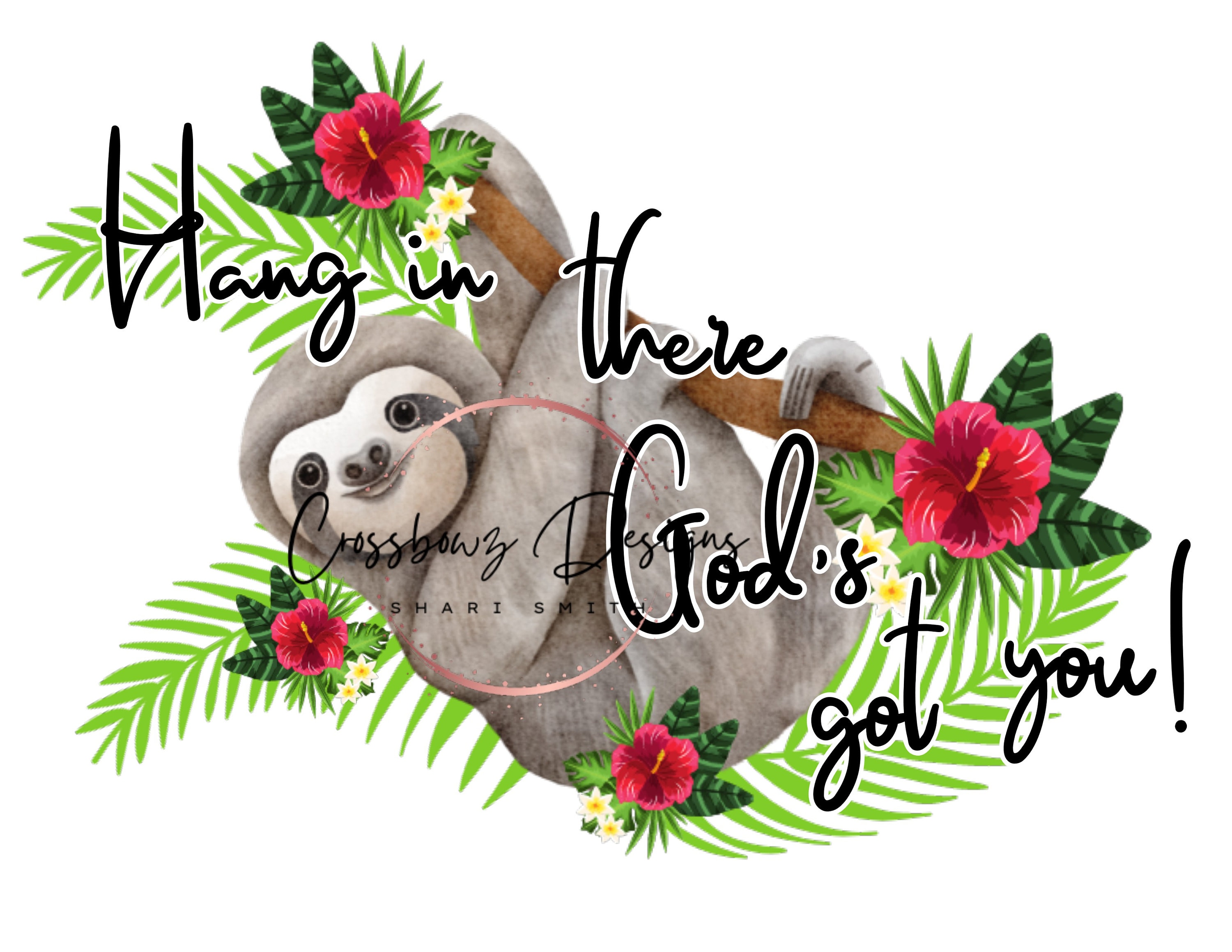 Hang in there, God's got you, Sloth, Hang around, Flowers, Religious, PNG, Sublimation, Digital File, Download