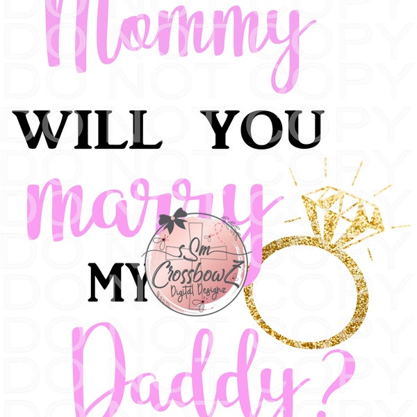 Mommy Will You Marry Daddy SVG, PNG, Kids Proposal Shirt, Engagement Sign SVG, Engagement Shirts, She Said Yes Cut File, Party Decorations