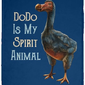 May include: A blue throw blanket with a cartoon Dodo bird and the text "Dodo Is My Spirit Animal".