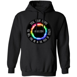 Total Solar Eclipse April 8 2024, You Will Find Me In The Path Of Totality, Pullover Hoodie, Solar Eclipse 2024 Hoodie for men and women