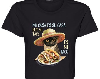 Camisas de gato, camiseta recortada fluida para damas, gato divertido, camisa de taco, &quot;Mi Casa Es Su Casa pero Mi Taco Es Mi Taco, gato divertido, regalo de gato, cumpleaños de taco