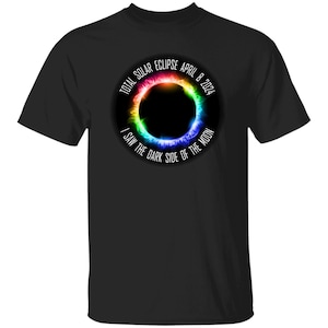 Total Solar Eclipse April 8, 2024, I Saw the Dark Side of the Moon, Solar Eclipse 2024, Solar Eclipse Unisex T-Shirt