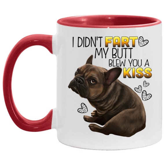 Frenchie Mug I didn/'t fart Mug Pet Cup French Bulldog Dog