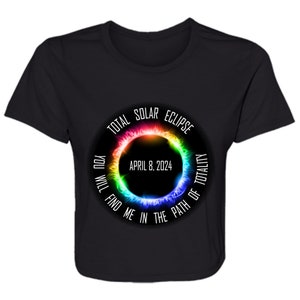 Total Solar Eclipse April 8 2024, You Will Find Me In The Path Of Totality, Ladies&#39; Flowy Cropped Tee, Solar Eclipse shirt, crop top Tshirt
