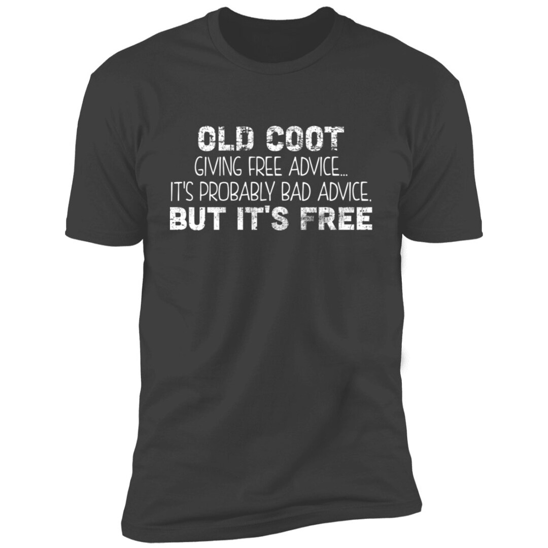 Old Coot Giving Free Advice It's Probably Bad Advice but Etsy