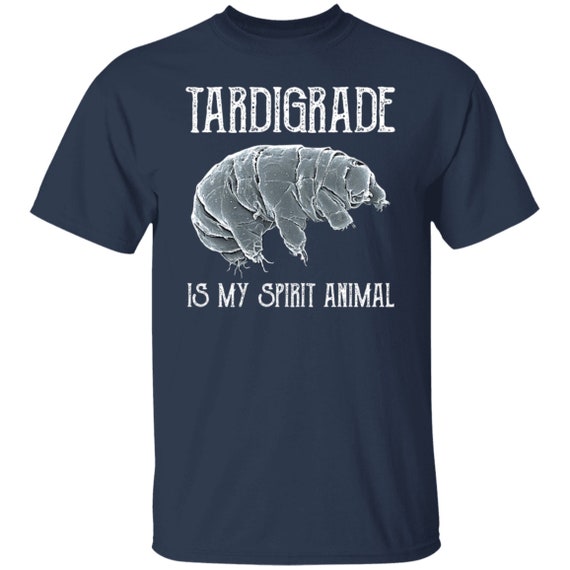 Water Bear Shirt, My Spirit Animal Is A Tardigrade Science Water Bear Shirt, My Spirit Animal Is A Tardigrade Science