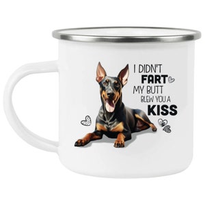 Doberman mug, Doberman Pincher funny mug, I Didn't Fart My Butt Blew You a Kiss, funny mug for Doberman lovers21271 Enamel Camping Mug