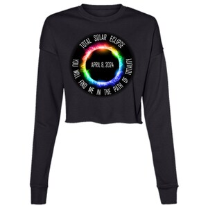 Total Solar Eclipse April 8 2024, You Will Find Me In The Path Of Totality, Ladies&#39; Cropped Fleece Crew, Cropped Top long sleeve shirt
