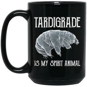 Tardigrade Is My Spirit Animal, Tardigrade, Water Bear, Large 15 oz. Black Mug, Tardigrade gifts
