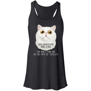 Total Solar Eclipse April 8 2024, You Will Find Me In The Path Of Totality, Flowy Racerback Tank, cat watching solar eclipse 2024