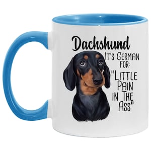 Funny Dachshund mug, 11 oz. Accent Mug, Dachshund it&#39;s German for little pain in the As.. Funny Weiner dog lovers gift, dachshund christmas