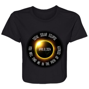 Total Solar Eclipse April 8 2024, You Will Find Me In The Path Of Totality, Ladies&#39; Flowy Cropped Tee, April Solar Eclipse shirt, crop top