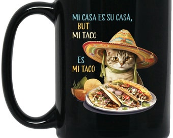 CAT MUG, Taza divertida de gato taco, Taza negra de 15 oz, Mi Casa Es Su Casa pero Mi Taco Es Me Taco, taza divertida, taza de gato divertida para él ella, regalo de gato