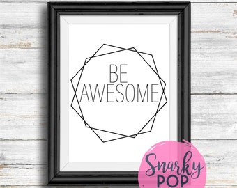 Be Awesome, Printable Art, Wall Art Print, Instant Dowload, Printable Quotes, Home Decor, Motivational Art, Printable Wall Art, Nursery