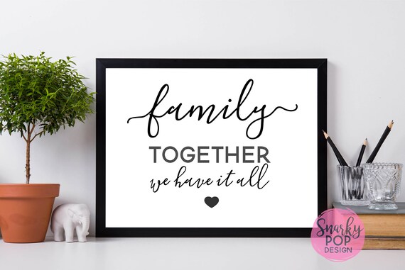 Family Together We Have It All Printable Art Wall Art Print | Etsy