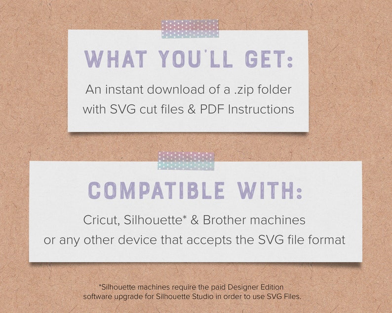 May include: Two white rectangular cards with text, taped to a brown background. The top card reads "WHAT YOU'LL GET:" and describes an instant download of a .zip folder with SVG cut files & PDF instructions. The bottom card reads "COMPATIBLE WITH:" and lists compatible machines.