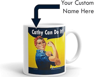 Personalized Rosie the Riveter "We Can Do It!" Ceramic Mug 11oz or 15oz (Printed in the USA)