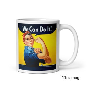 Rosie the Riveter &quot;We Can Do It!&quot; Ceramic Mug 11oz, 15oz, or 20oz (Printed in the USA)